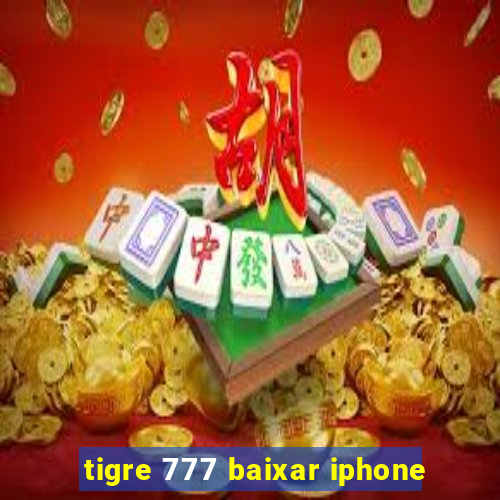 tigre 777 baixar iphone